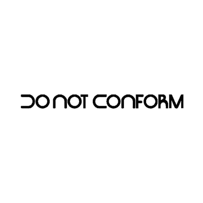 DO NOT CONFORM
