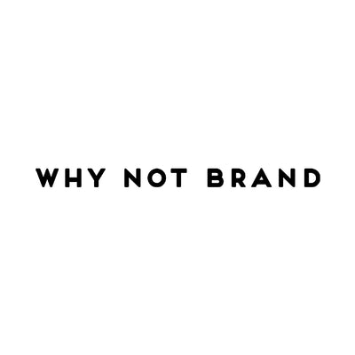WHY NOT BRAND